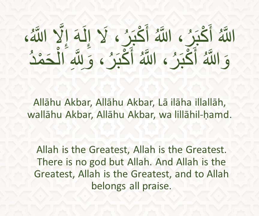 Allāhu Akbar, Allāhu Akbar, Lā ilāha illallāh, wallāhu Akbar, Allāhu Akbar, wa lillāhil-ḥamd.